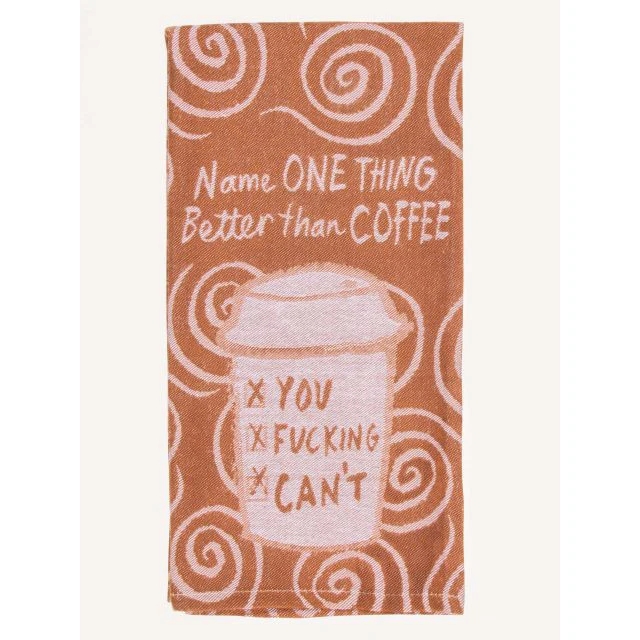 Better Than Coffee Dish Towel