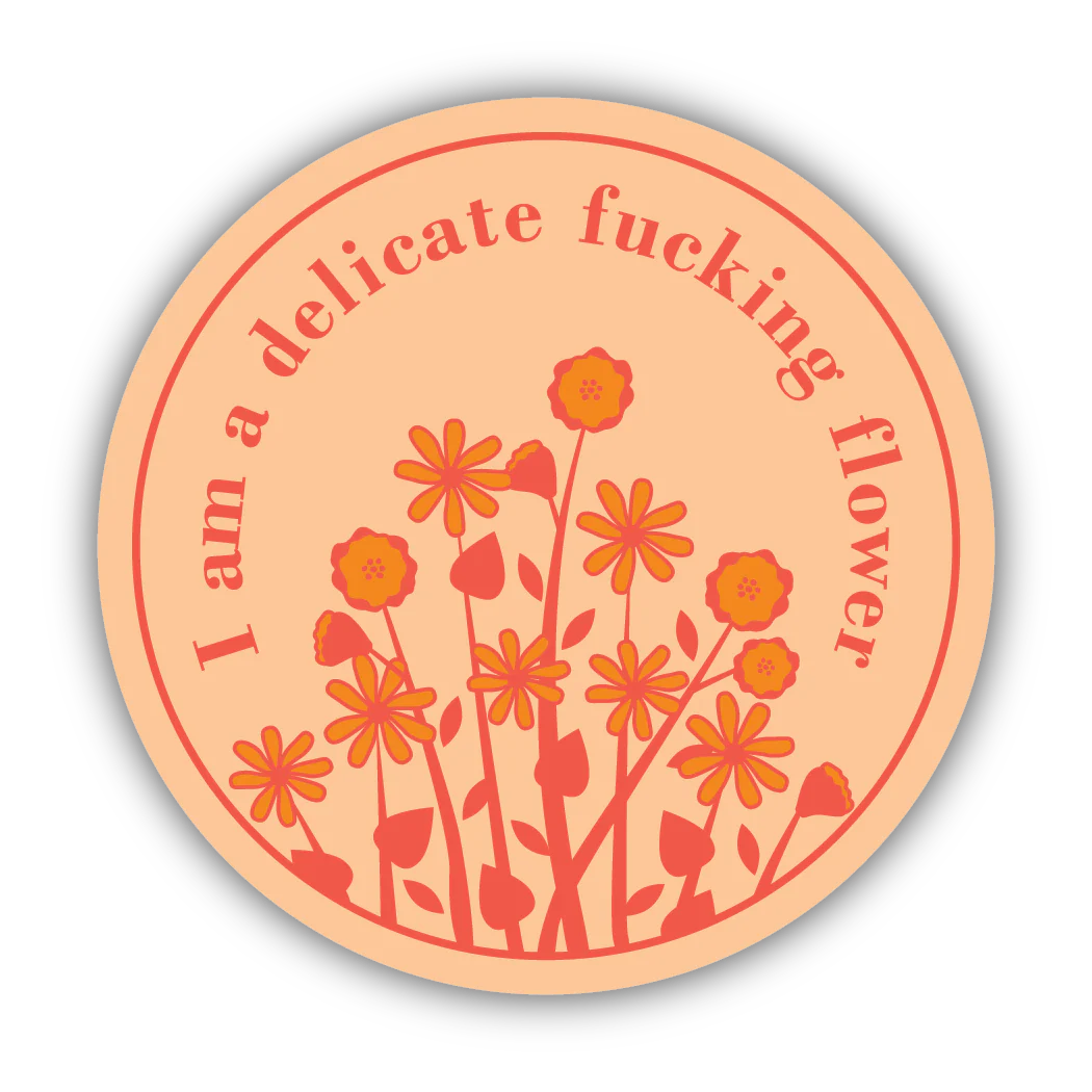 I Am A Delicate F*cking Flower Sticker