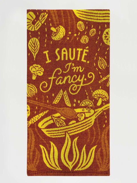 I Saute, I'm Fancy Dish Towel