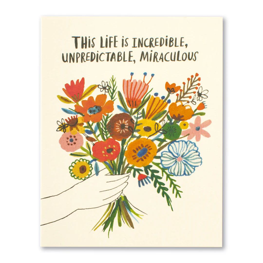 This Life is Incredible, Unpredictable, Miraculous - Birthday Card