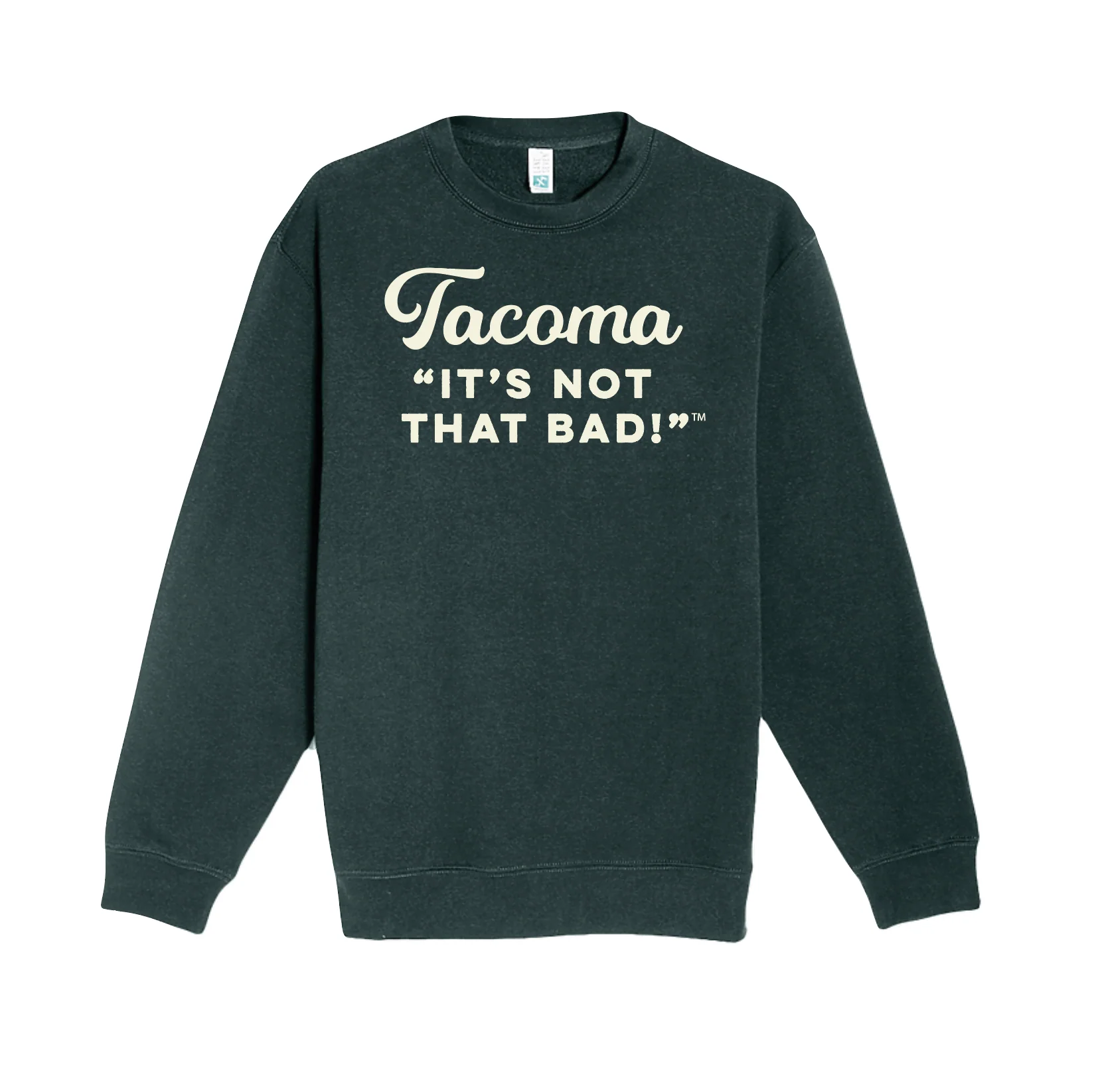 Tacoma, It's Not That Bad Crew Neck Evergreen