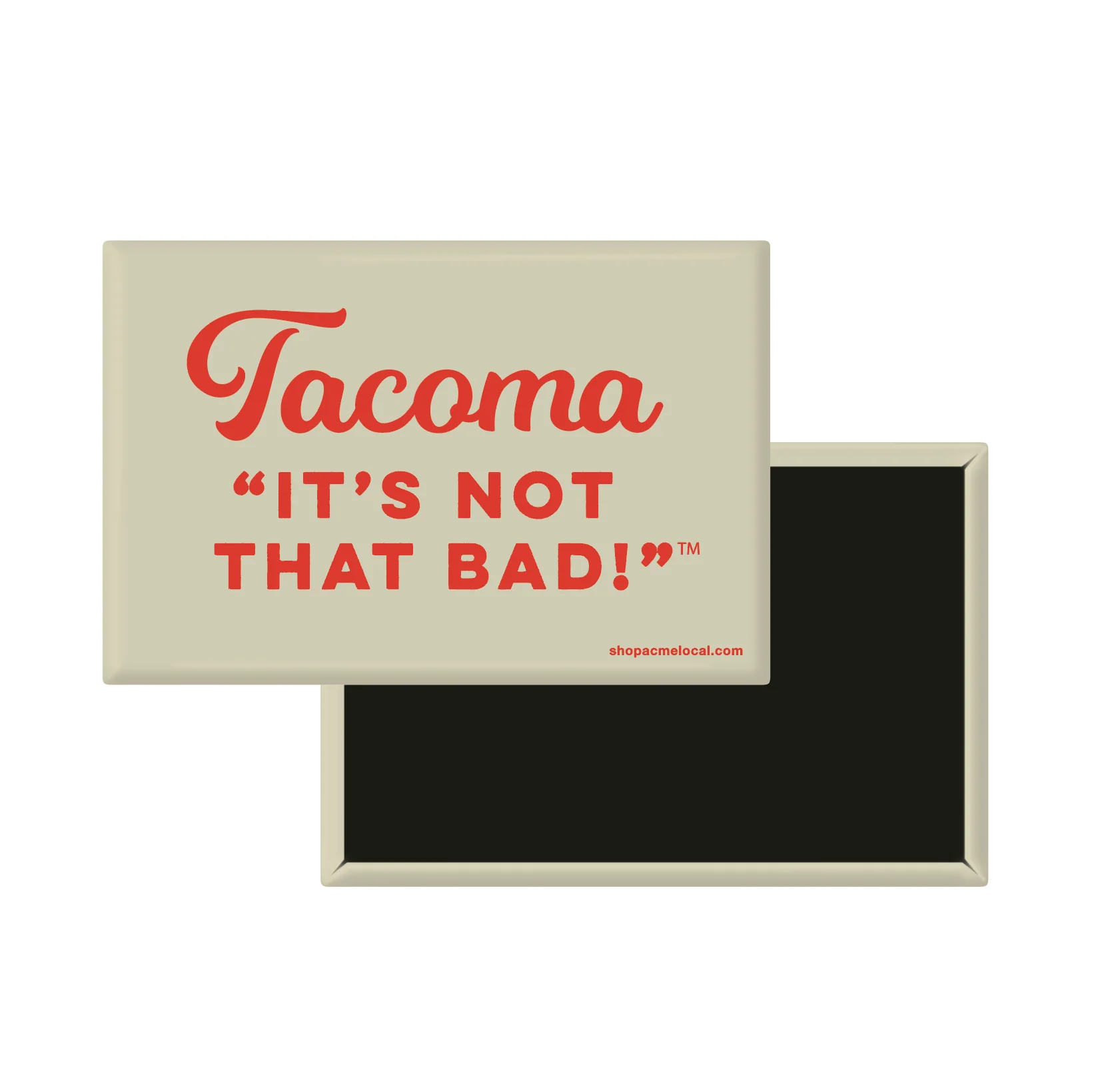 Tacoma, It's Not That Bad Magnet in Cream & Red
