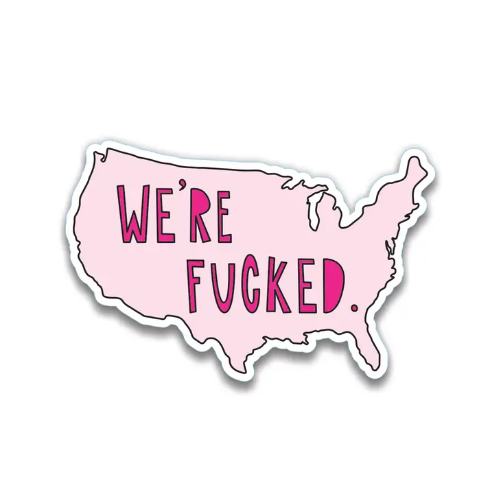 We're F*cked 3" Sticker