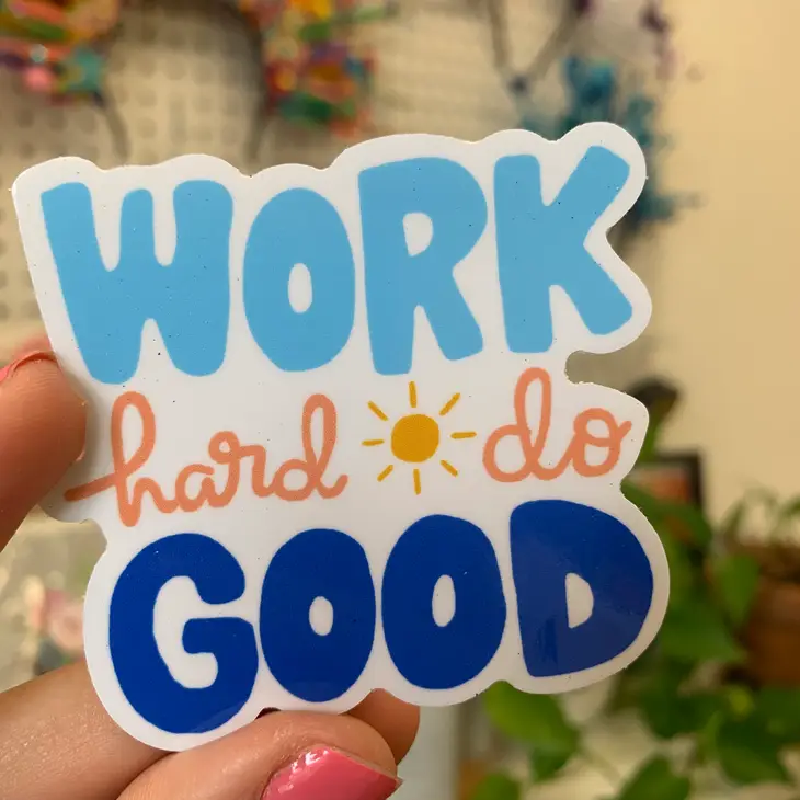 Work Hard Do Good Sticker - Image 2